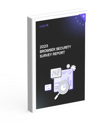 2023 Browser Security Survey Report - Download Now